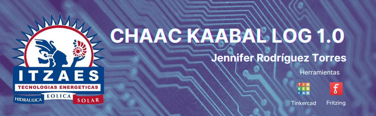Portada Chaac Kaabal Log 1.0, imagen de placa de circuitos de fondo azul menta, con logo de Itzaes Tecnologias Energeticas, nombre de Jennifer Rodríguez Torres, herramientas usadas: fritzing y tinkercad.